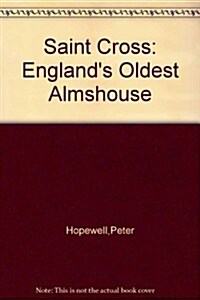 Saint Cross : Englands Oldest Almshouse (Hardcover)