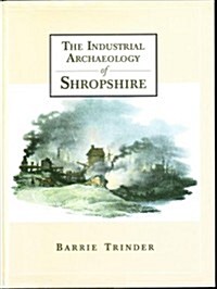 Industrial Archaeology of Shropshire (Hardcover)