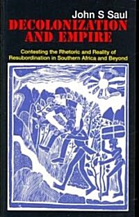 Decolonization and Empire: Contesting the Rhetoric and Practice of Resubordination in Southern Africa and Beyond (Paperback)