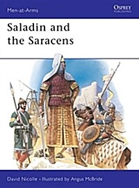Saladin and the Saracens : Armies of the Middle East, 1100-1300 (Paperback)