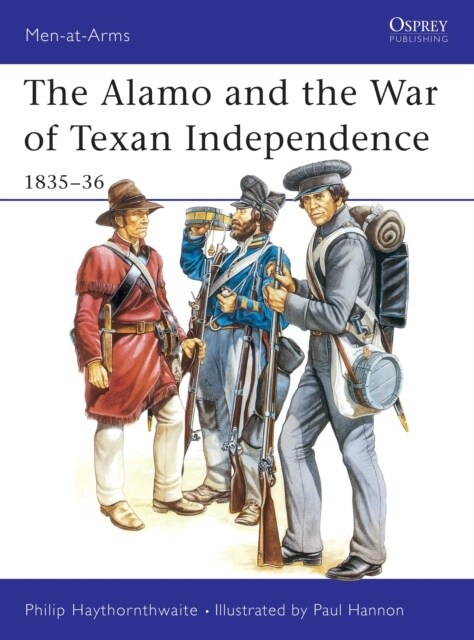 The Alamo and the War of Texan Independence 1835–36 (Paperback)