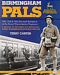 Birmingham Pals: 14th, 15th & 16th (Service) Battalions of the Royal Warwickshire Regiment (Paperback)