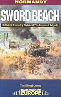Normandy : Sword Beach - 3rd British Division/27th Armoured Brigade (Paperback)