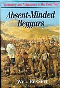 Absent Minded Beggars: The Volunteers in the Boer War (Hardcover)