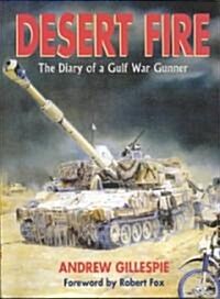 Desert Fire : The Diary of a Gulf War Gunner (Hardcover)