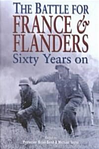 Battle for France & Flanders: Sixty Years On (Hardcover)