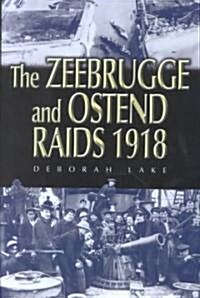 The Zeebrugge and Ostend Raids 1918 (Hardcover)