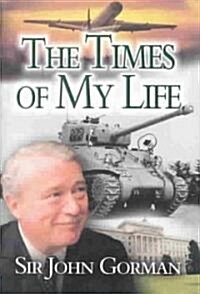 Sir John Gorman : The Times of My Life (Hardcover)