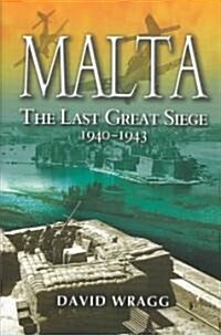 Malta : The Last Great Siege 1940-1943 (Hardcover)