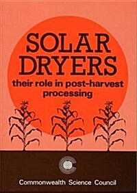 Solar Dryers: Their Role in Post-Harvest Processing (Paperback)