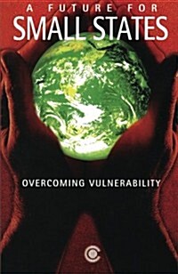 A Future for Small States: Overcoming Vulnerability (Paperback)