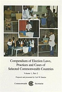 Compendium of Election Laws, Practices and Cases of Selected Commonwealth Countries, Volume 1, Part 2 (Hardcover)