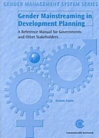 Gender Mainstreaming in Development Planning: A Reference Manual for Government and Other Stakeholders (Paperback)