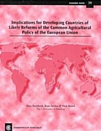 Implications for Developing Countries of Likely Reforms of the Common Agricultural Policy of the European Nation (Paperback)