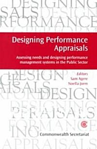 Designing Performance Appraisals: Assessing Needs and Designing Performance Management Systems in the Public Sector (Paperback)