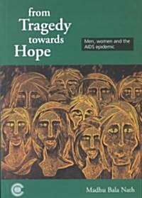From Tragedy Towards Hope: Men, Women and the AIDS Epidemic (Paperback)