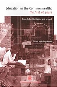 Education in the Commonwealth: The First 40 Years: From Oxford to Halifax and Beyond (Paperback)