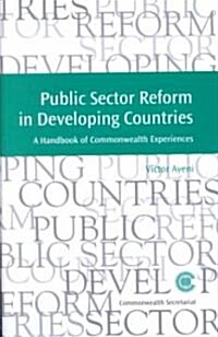 Public Sector Reform in Developing Countries: A Handbook of Commonwealth Experiences (Paperback)
