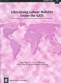 Liberalising Labour Mobiliity Under the GATS (Paperback)