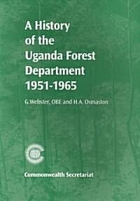 A History of the Uganda Forest Department 1951-1965 (Paperback)