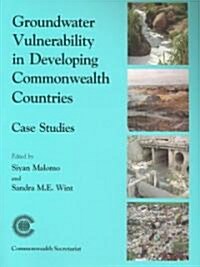 Reducing Groundwater Vulnerability in Developing Commonwealth Countries: Case Studies: Barbados, Botswana, India, Nigeria, Zambia (Paperback)