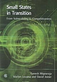 Small States in Transition: From Vulnerability to Competitiveness (Paperback)
