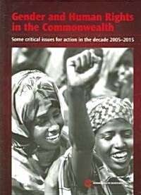 Gender and Human Rights in the Commonwealth: Some Critical Issues for Action in the Decade 2005-2015 (Paperback)