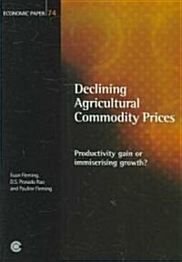 Declining Agricultural Commodity Prices: Productivity Gain or Immiserising Growth? (Paperback)