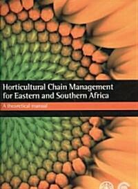 Horticultural Chain Management for Eastern and Southern Africa: A Theoretical Manual (Paperback)