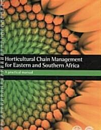Horticultural Chain Management for Eastern and Southern Africa : A Practical Manual (Spiral Bound)