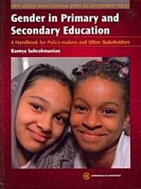 Gender in Primary and Secondary Education: A Handbook for Policy-Makers and Other Stakeholders (Paperback)