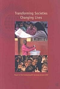 Transforming Societies, Changing Lives: Report of the Commonwealth Secretary-General 2007 (Paperback)