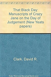 That Black Day: Manuscripts of Crazy Jane on the Day of Judgement (Paperback)