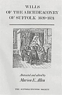 Wills of the Archdeaconry of Suffolk, 1620-1624 (Hardcover)