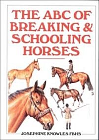 The ABC of Breaking and Schooling Horses (Hardcover)