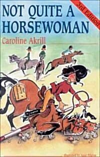 Not Quite a Horsewoman (Paperback, 3 Revised edition)