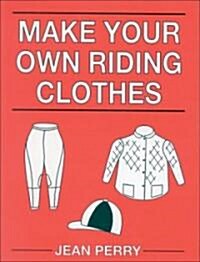 Make Your Own Riding Clothes (Paperback)