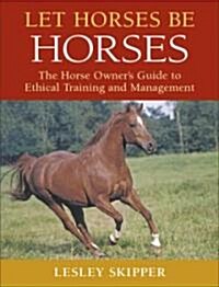 Let Horses Be Horses (Hardcover)