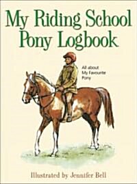 My Riding School Pony Logbook : All About My Favourite Pony (Hardcover)