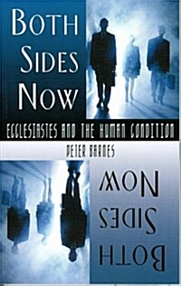 Both Sides Now: Ecclesiastes and the Human Condition (Paperback)