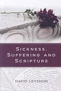 Sickness, Suffering and Scripture (Paperback)