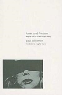 Looks and Frictions: Essays in Cultural Studies and Film Theory (Paperback)