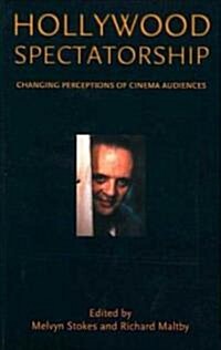 Hollywood Spectatorship: Changing Perceptions of Cinema Audiences (Paperback, 2001 ed.)