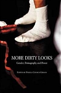 More Dirty Looks: Gender, Pornography and Power (Paperback, 2nd ed.)