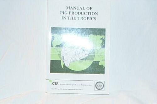 Manual of Pig Production in the Tropics (Paperback)