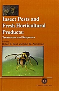 Insect Pests and Fresh Horticultural Products : Treatments and Responses (Hardcover)