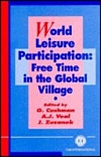 World Leisure Participation : Free Time in the Global Village (Hardcover)