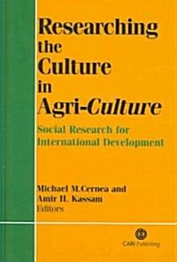 Researching the Culture in Agriculture : Social Research for International Development (Hardcover, New ed)