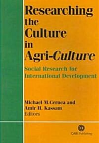 Researching the Culture in Agriculture : Social Research for International Development (Paperback, New ed)