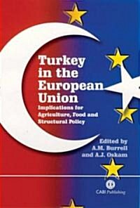 Turkey in the European Union : Implications for Agriculture, Food and Structural Policy (Hardcover)